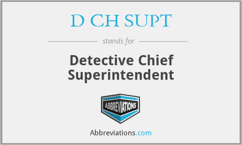 D CH SUPT - Detective Chief Superintendent